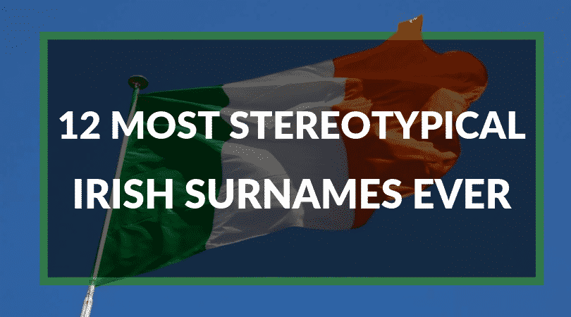 Top 12 Most Stereotypical Irish Surnames EVER | Ireland Before You Die