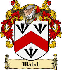 Walsh is a popular last name from Ireland