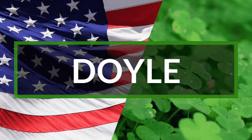 Doyle is one our list of top 10 Irish surnames you'll hear in America, it means dark stranger