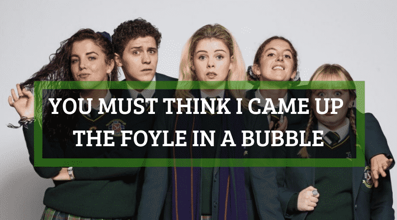 The Derry Girls Dictionary 10 Mad Derry Girls Phrases Explained