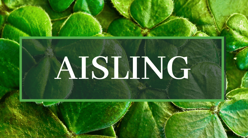 Aisling is liked to the Gaelic word for dream.