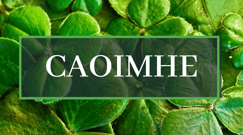 Caoimhe is one of the most popular Irish girl names.