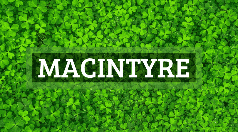 McIntrye is a common name seen on the Scottish lands.