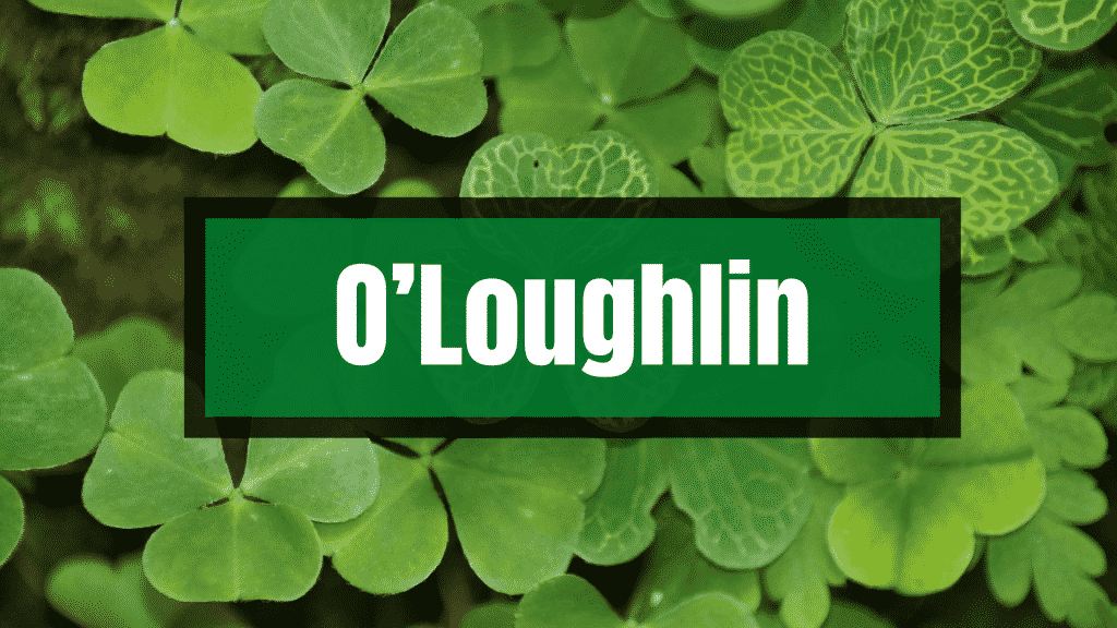 O’Loughlin literally means Viking.