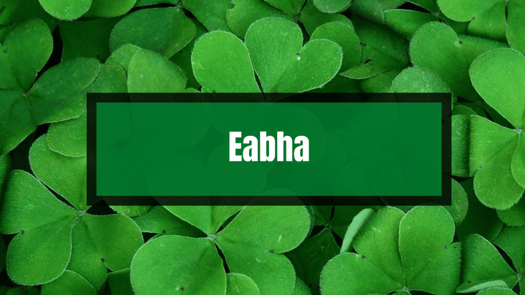 Eabha is a beautiful Irish Celtic female name.