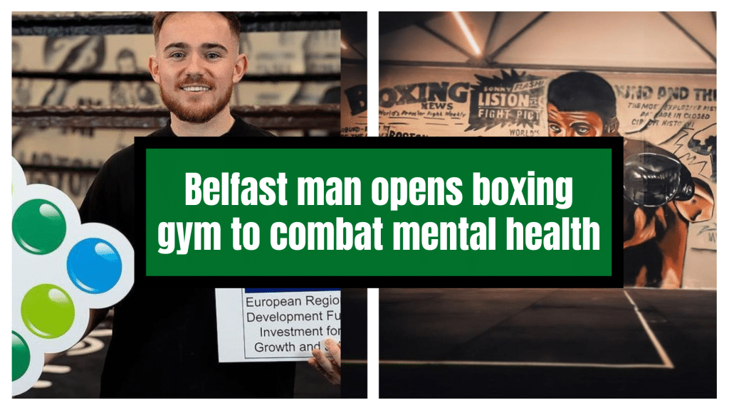 Belfast man opens boxing gym to combat mental health issues.