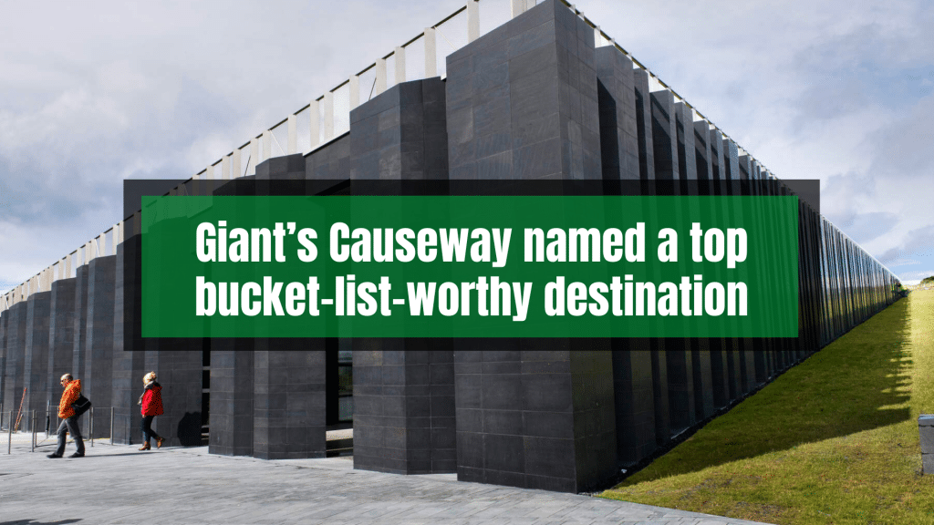 Giant’s Causeway named a top bucket-list-worthy destination.