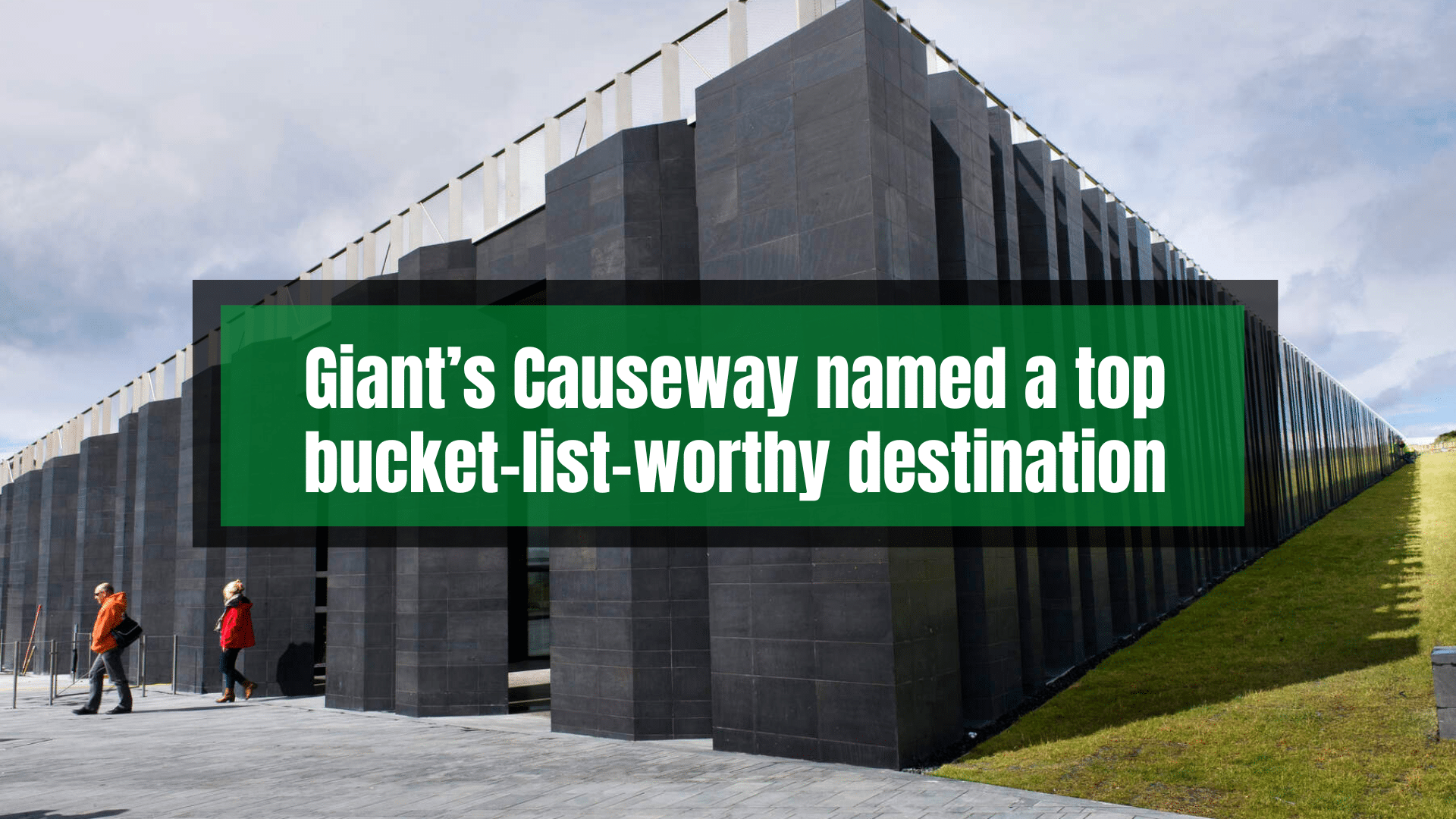 Giant’s Causeway named a TOP bucketlistworthy DESTINATION