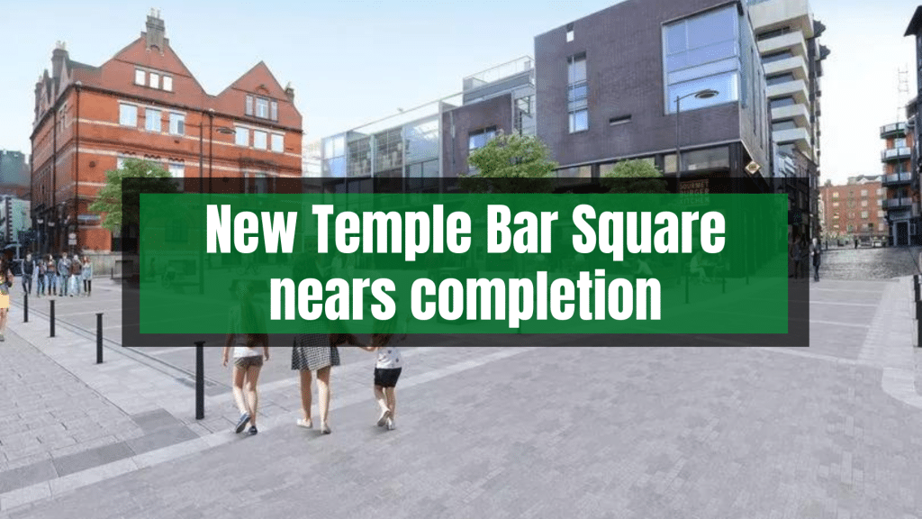 NEW Temple Bar Square nears COMPLETION