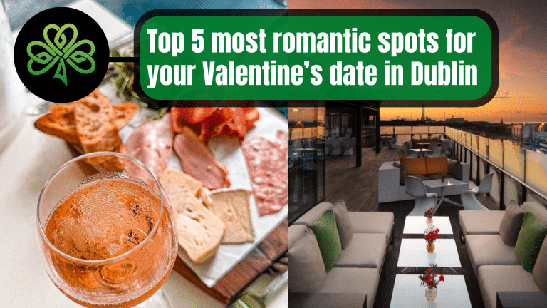 Top 5 most romantic spots for your Valentine’s date in Dublin.