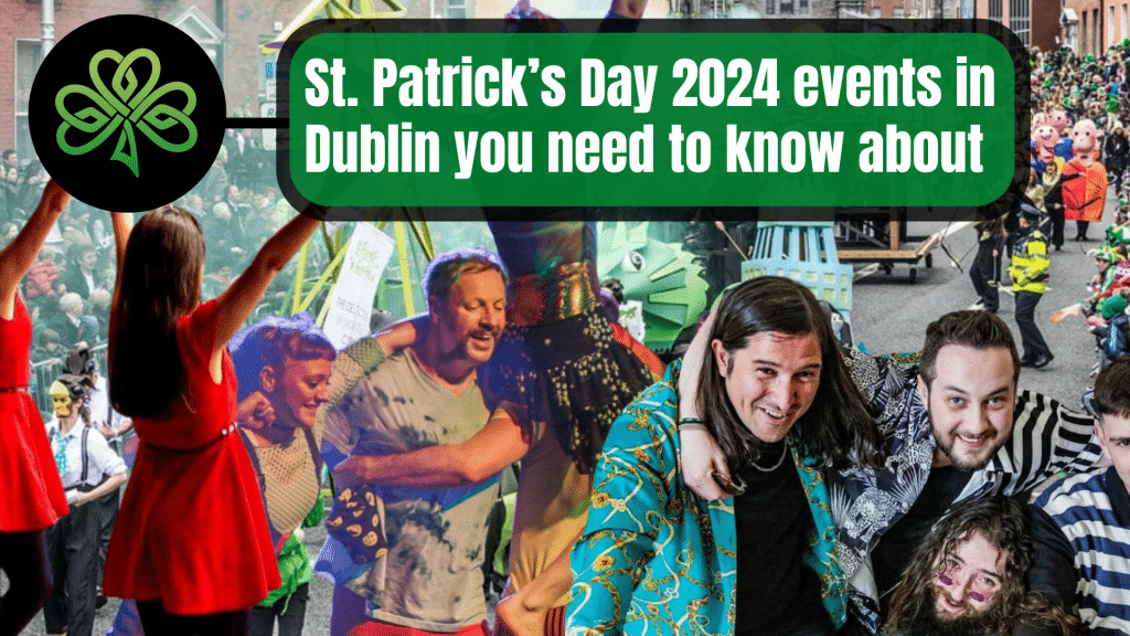 St. Patrick’s Day 2024 events in DUBLIN you NEED to know about
