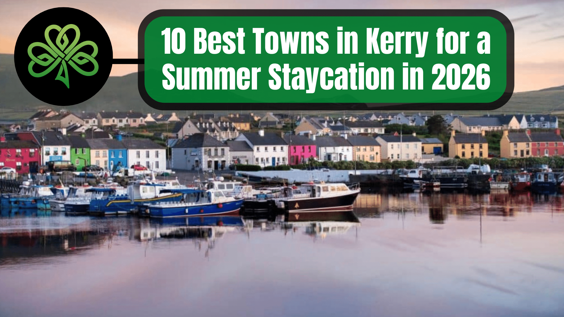 10 Best Towns in Kerry for a Summer Staycation in 2026