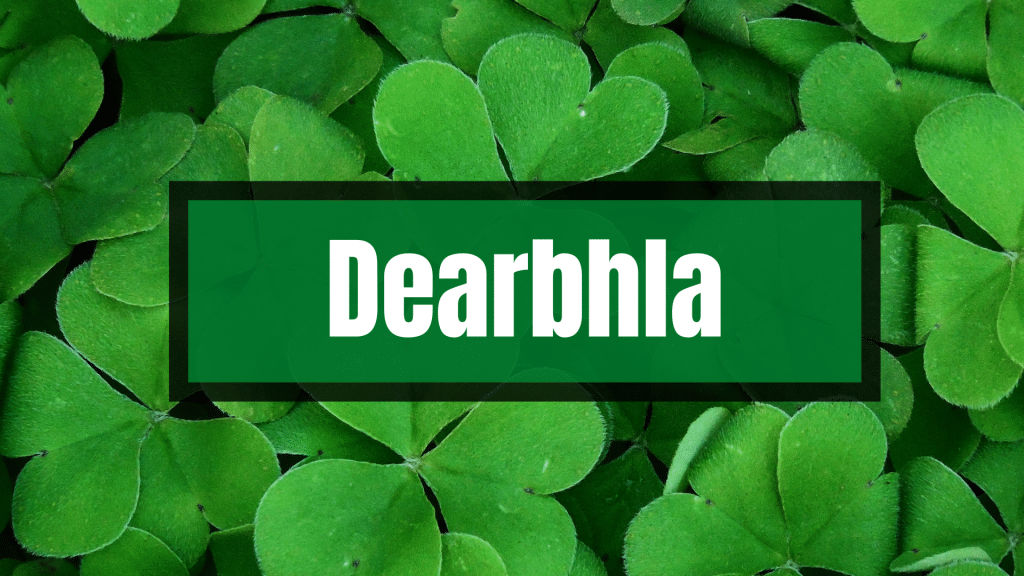 Dearbhla Irish name.
