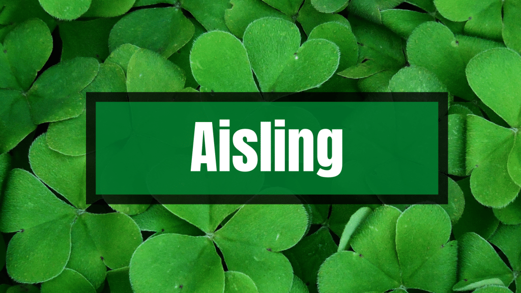 Aisling Irish name.