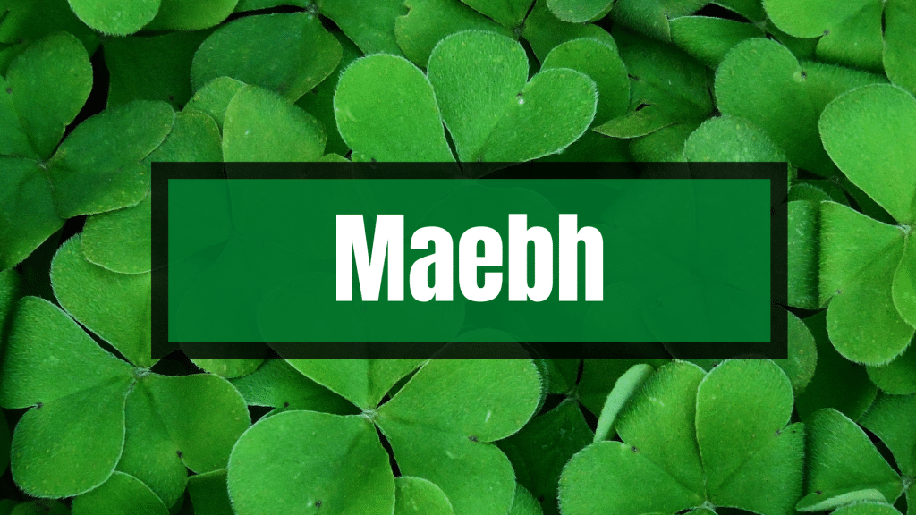 Maebh Irish name.